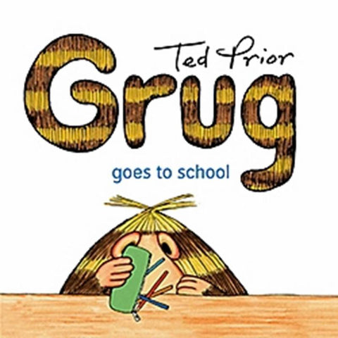 Grug Goes to School by Ted Prior - 9780731813933