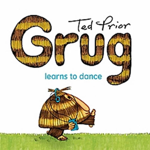 Grug Learns to Dance by Ted Prior - 9780731814107