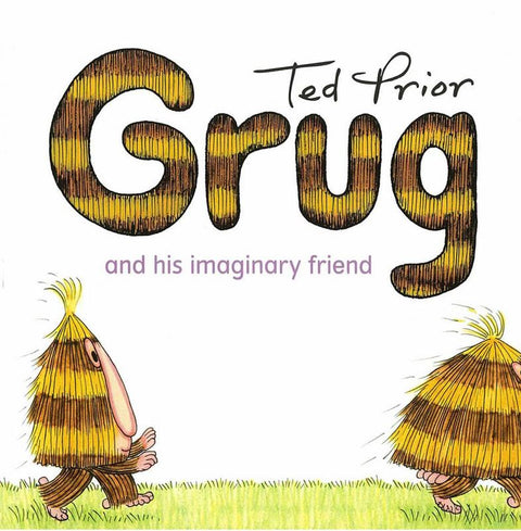 Grug and his Imaginary Friend by Ted Prior - 9780731814367