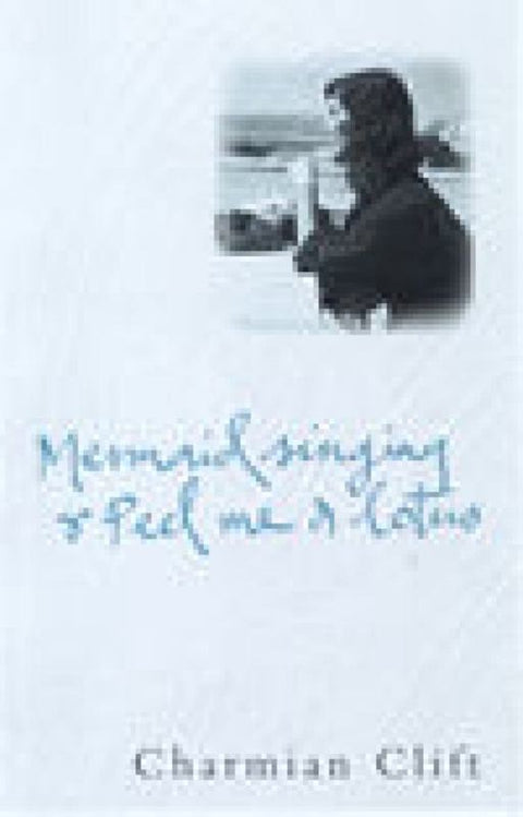 Mermaid Singing & Peel Me A Lotus by Charmian Clift - 9780732268862