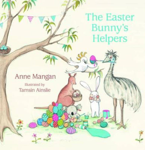 The Easter Bunny's Helpers by Anne Mangan - 9780732295769