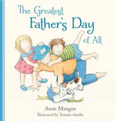 The Greatest Father's Day of All by Anne Mangan - 9780732295776