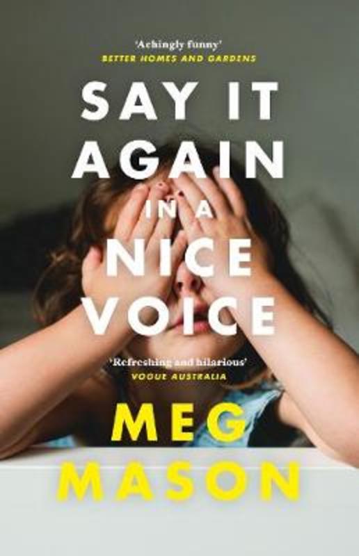 Say It Again in a Nice Voice by Meg Mason - 9780732297923