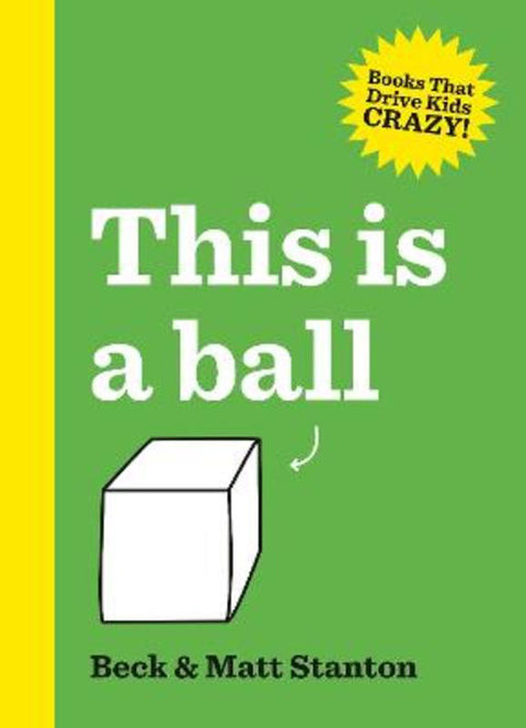 This Is a Ball (Books That Drive Kids Crazy!, #1) by Matt Stanton - 9780733334368