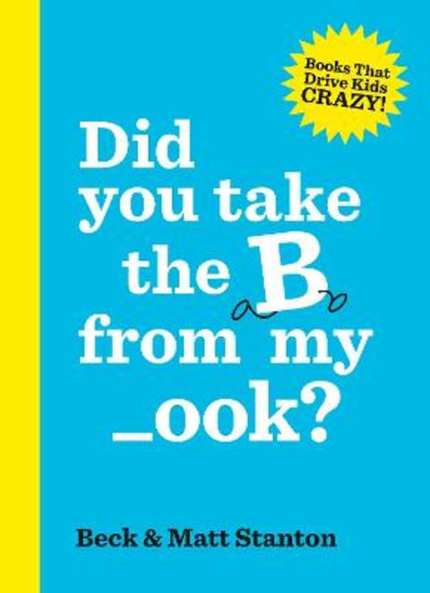 Did you take the B from my _ook? Books That Drive Kids Crazy!, #2