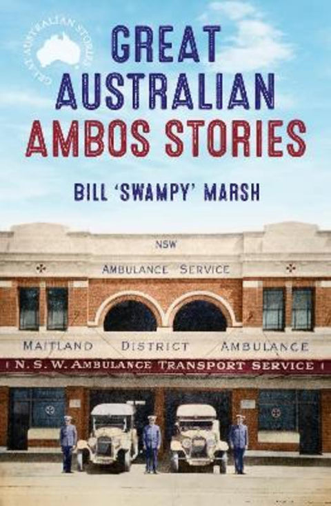 Great Australian Ambos Stories by Bill Marsh - 9780733340093