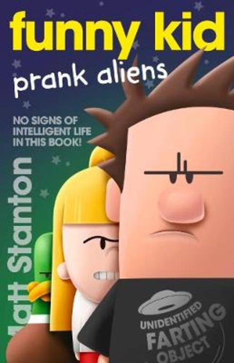 Funny Kid Prank Aliens (Funny Kid, #9): The hilarious, laugh-out-loud children's series for 2024 from million-copy mega-bestselling author Matt Sta by Matt Stanton - 9780733340611