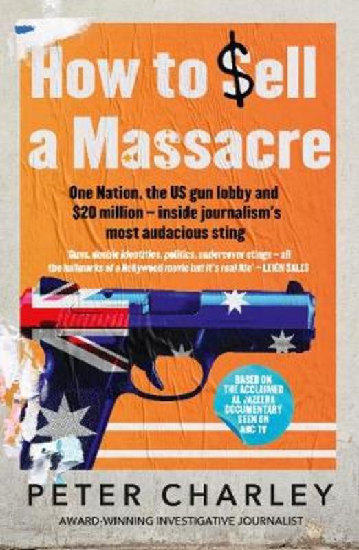 How to Sell a Massacre by Peter Charley - 9780733341083