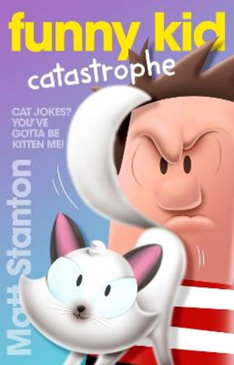 Funny Kid Catastrophe (Funny Kid, #11): The hilarious, laugh-out-loud children's series for 2024 from million-copy mega-bestselling author Matt Sta by Matt Stanton - 9780733341991