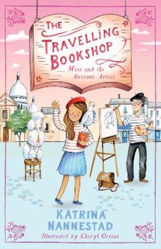 Mim and the Anxious Artist (The Travelling Bookshop, #3) by Katrina Nannestad - 9780733342233