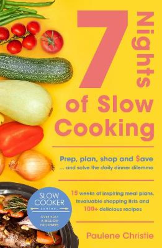 Slow Cooker Central 7 Nights Of Slow Cooking by Paulene Christie - 9780733342325