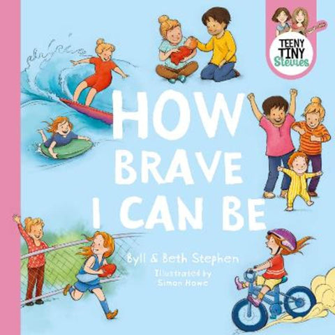 How Brave I Can Be (Teeny Tiny Stevies) by Byll Stephen - 9780733342721