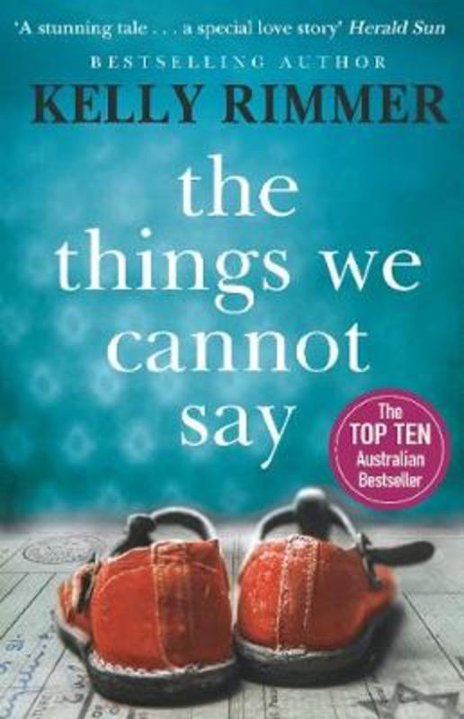 The Things We Cannot Say by Kelly Rimmer - 9780733641541