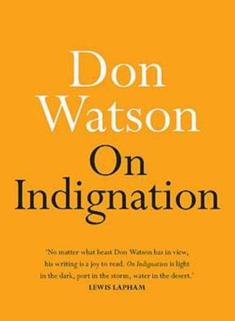 On Indignation by Don Watson - 9780733644214