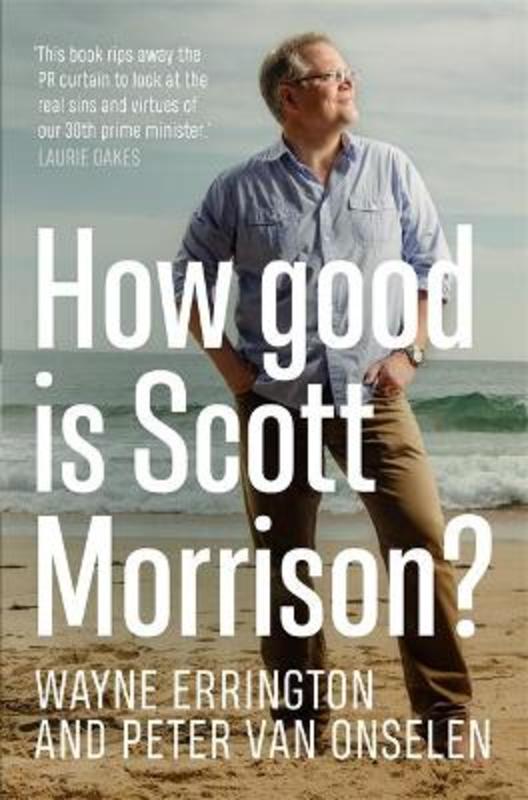 How Good is Scott Morrison? by Peter van Onselen - 9780733645747