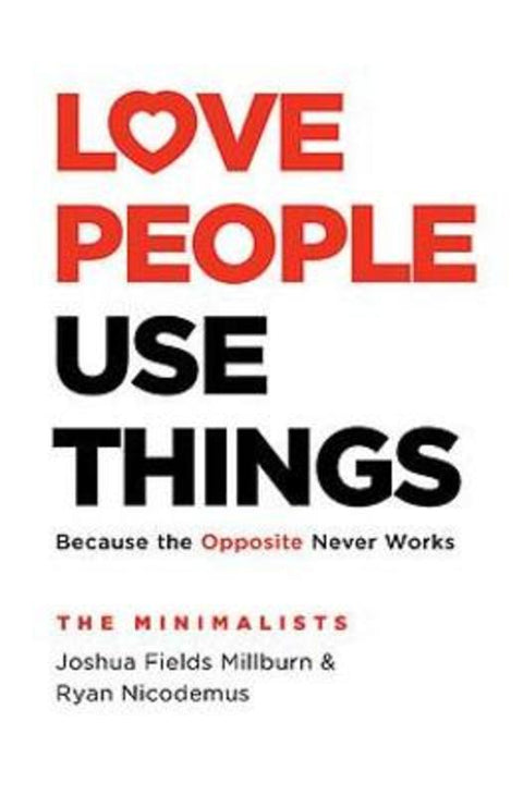 Love People, Use Things by Joshua Fields Millburn - 9780733645853