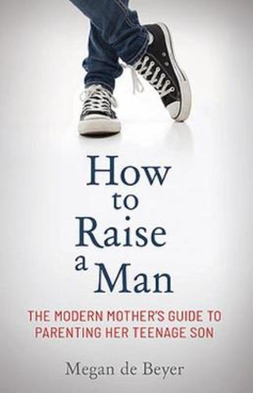 How to Raise a Man by Megan De Beyer - 9780733645990