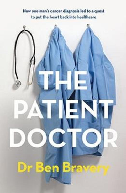 The Patient Doctor by Dr Ben Bravery - 9780733647444