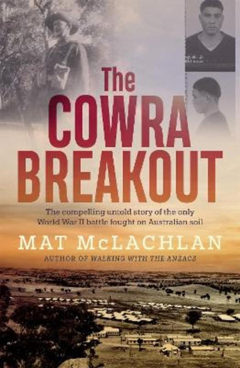 The Cowra Breakout by Mat McLachlan - 9780733647628