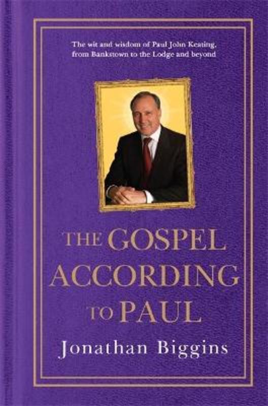 The Gospel According to Paul by Jonathan Biggins - 9780733648335