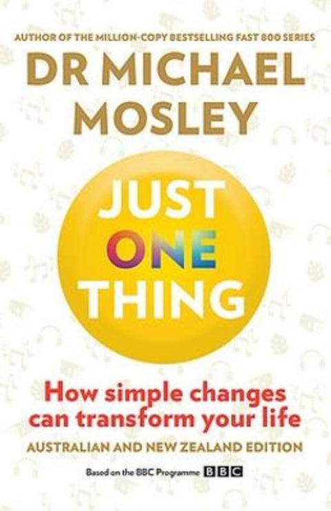 Just One Thing by Dr Michael Mosley - 9780733650925