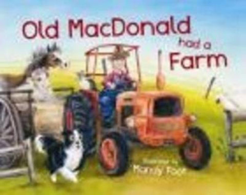 Old MacDonald Had A Farm by Mandy Foot - 9780734412225