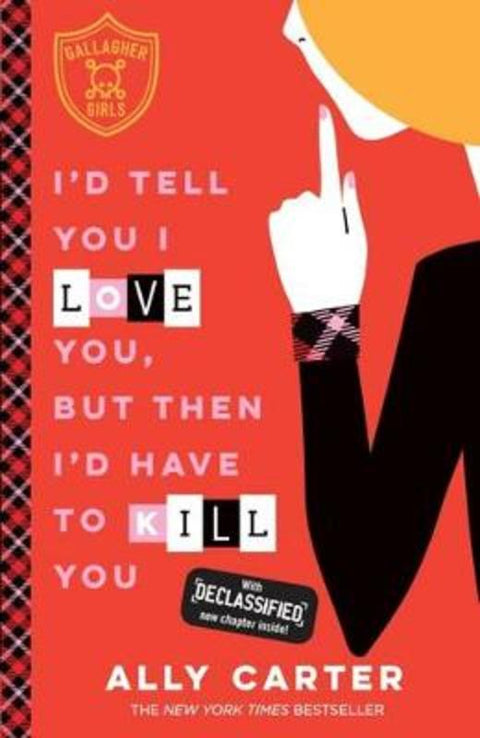 I'd Tell You I Love You, But Then I'd Have To Kill You by Ally Carter - 9780734417244