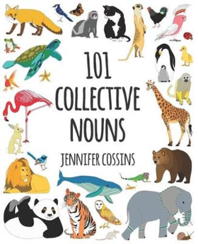 101 Collective Nouns by Jennifer Cossins - 9780734417961