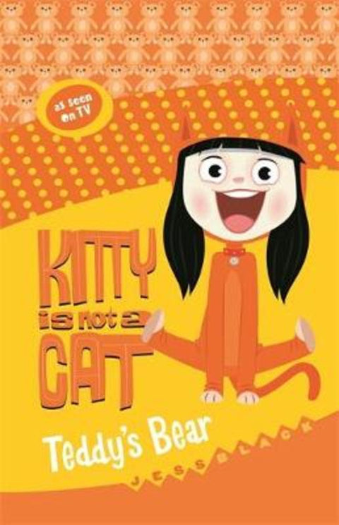 Kitty is not a Cat: Teddy's Bear by Bogan Entertainment Solutions - 9780734419774