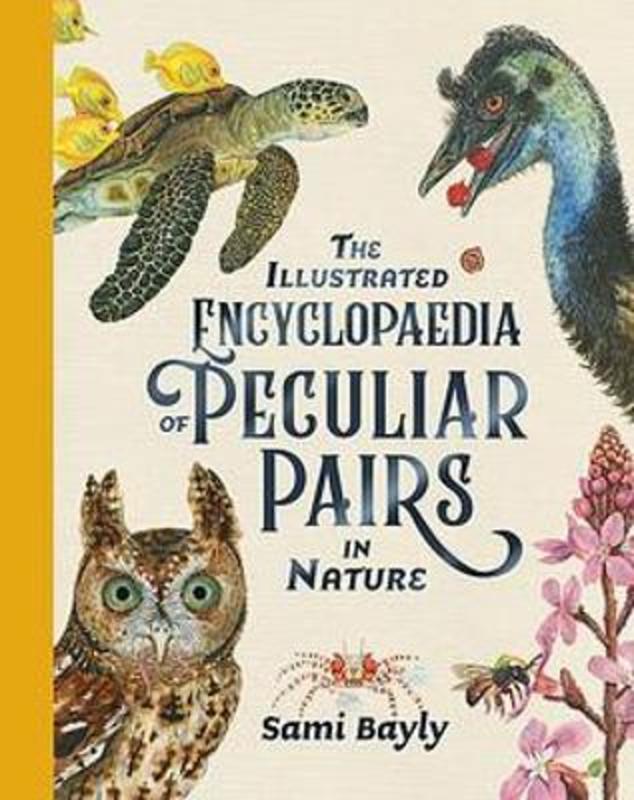 The Illustrated Encyclopaedia of Peculiar Pairs in Nature by Sami Bayly - 9780734420046