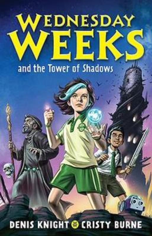 Wednesday Weeks and the Tower of Shadows by Denis Knight - 9780734420190