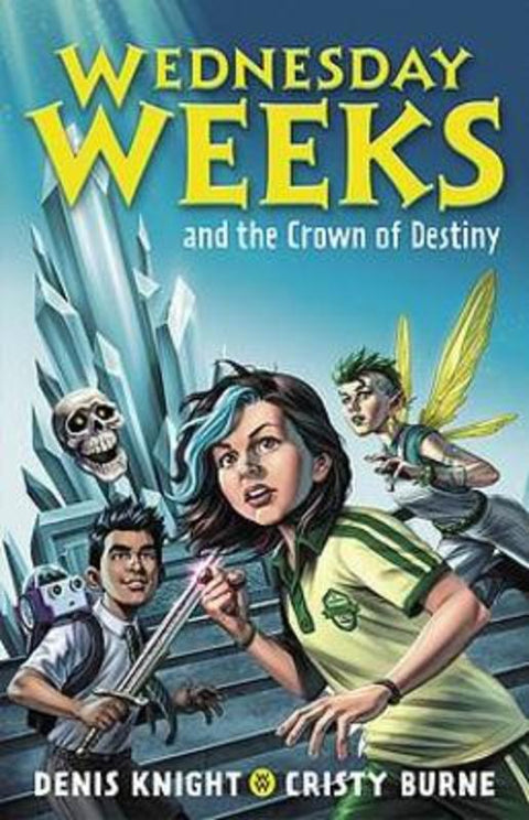 Wednesday Weeks and the Crown of Destiny by Denis Knight - 9780734420213
