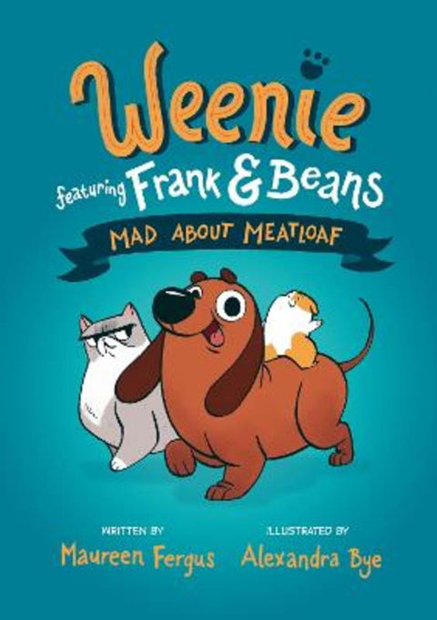 Mad About Meatloaf (Weenie Featuring Frank and Beans Book #1 by Maureen Fergus - 9780735267930