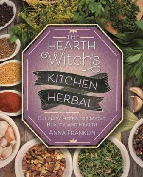 The Hearth Witch's Kitchen Herbal by Anna Franklin - 9780738757896