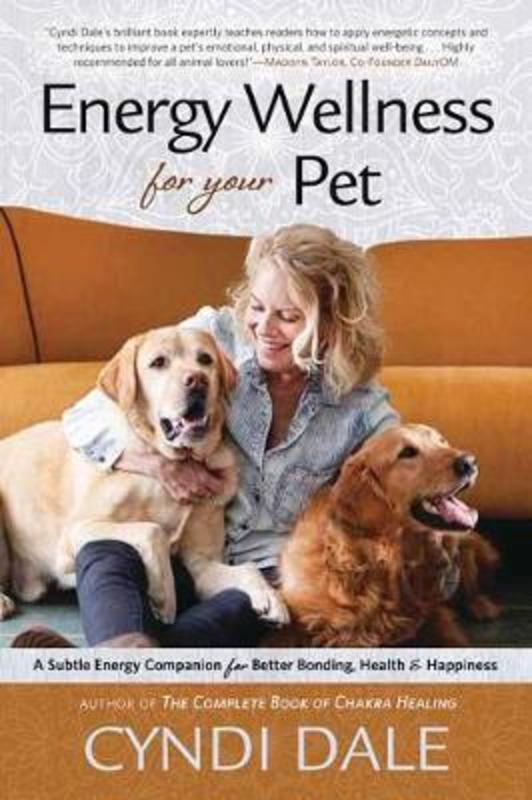 Energy Wellness for Your Pet by Cyndi Dale - 9780738758435