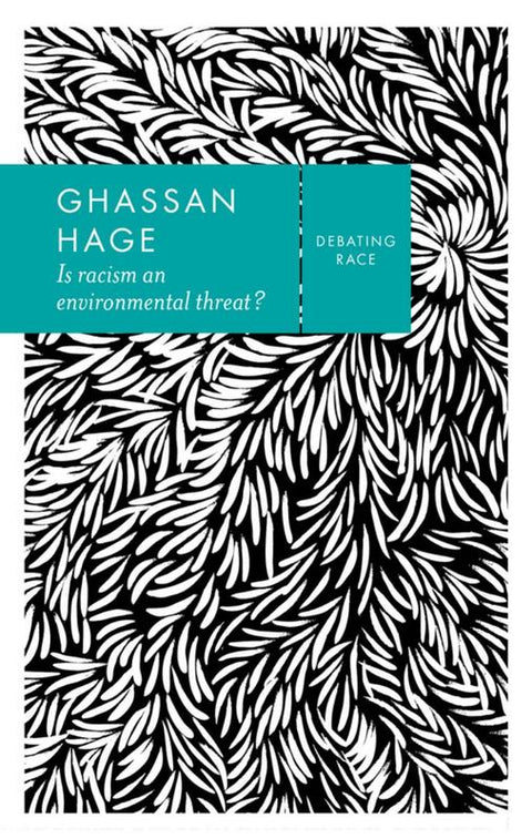 Is Racism an Environmental Threat? by Ghassan Hage - 9780745692272