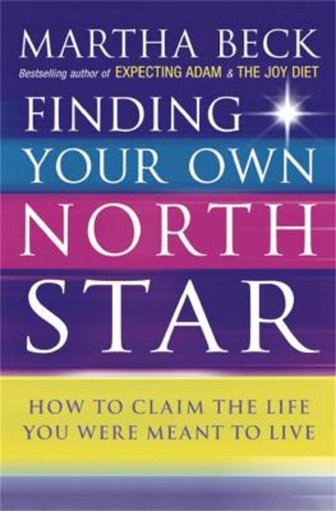 Finding Your Own North Star by Martha Beck - 9780749924010