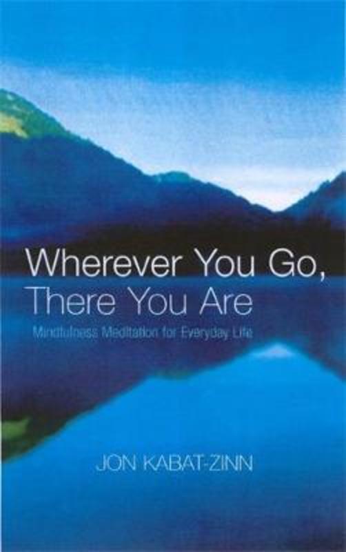 Wherever You Go, There You Are by Jon Kabat-Zinn - 9780749925482