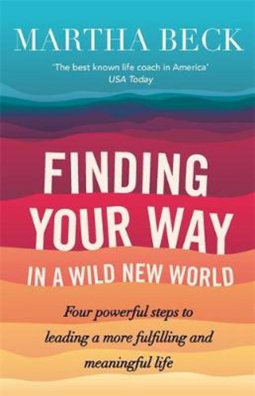Finding Your Way In A Wild New World by Martha Beck - 9780749956646