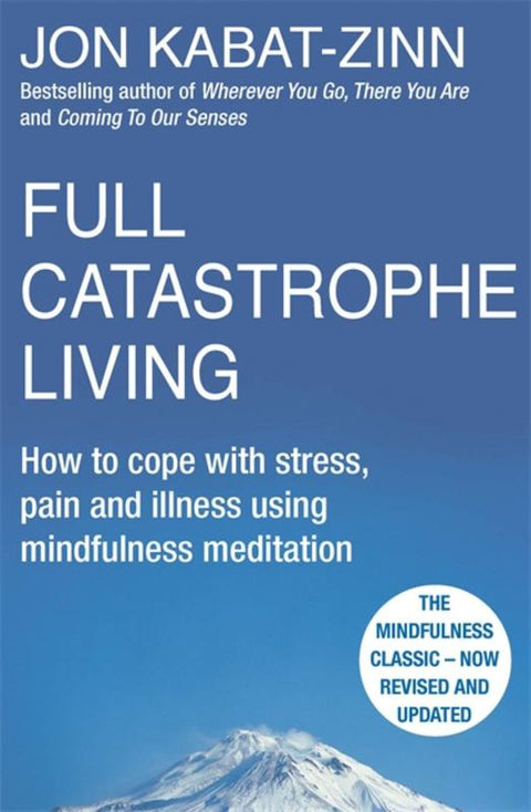 Full Catastrophe Living, Revised Edition by Jon Kabat-Zinn - 9780749958411