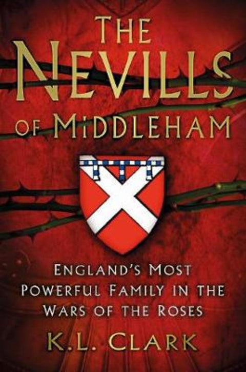 The Nevills of Middleham by K.L. Clark - 9780750963657