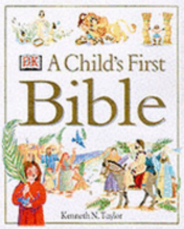 A Child's First Bible by Kenneth N. Taylor | 9780751357769 | Harry ...