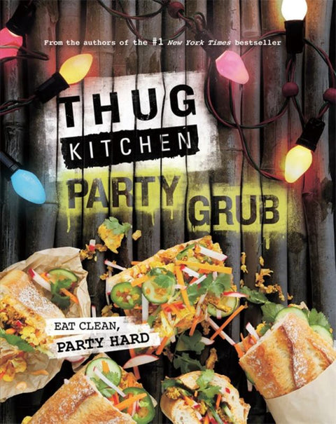 Thug Kitchen Party Grub by Thug Kitchen - 9780751562286