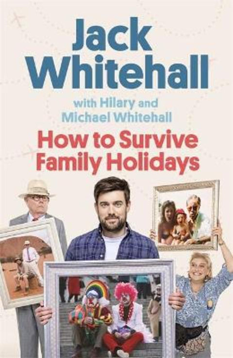 How to Survive Family Holidays by Jack Whitehall - 9780751583885