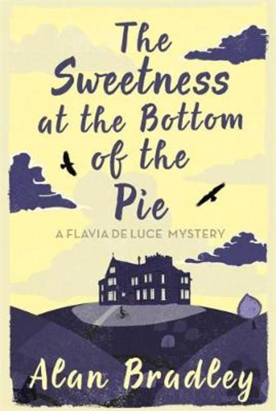The Sweetness at the Bottom of the Pie by Alan Bradley - 9780752883212
