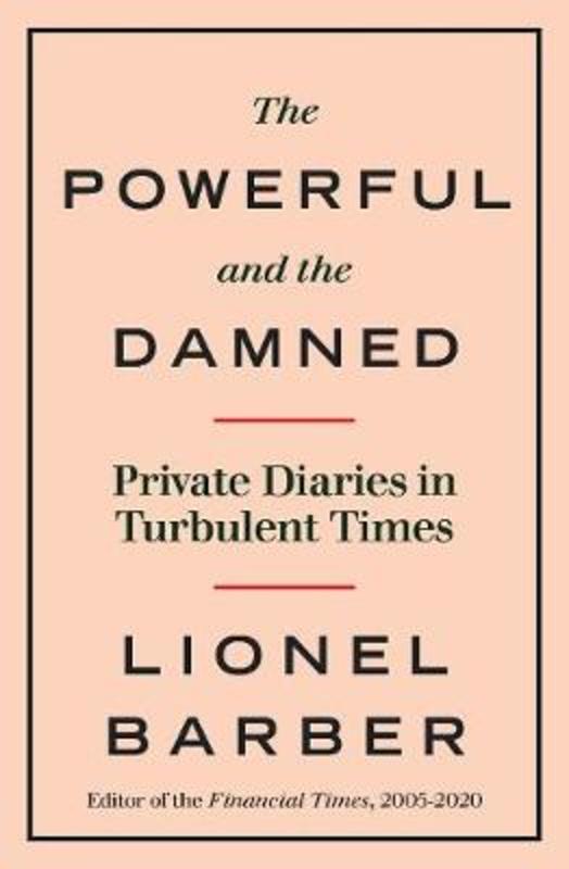 The Powerful and the Damned by Lionel Barber - 9780753558195