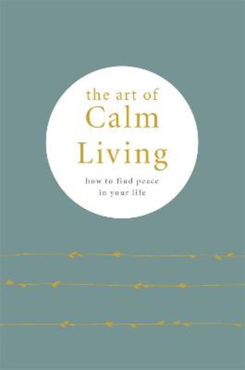 The Art of Calm Living by Camille Knight - 9780753734933