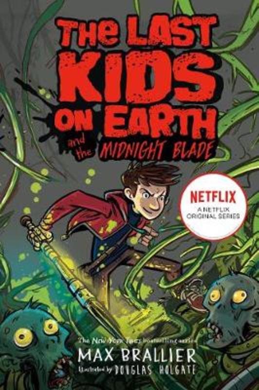 Last Kids on Earth and the Midnight Blade by Max Brallier - 9780755500048