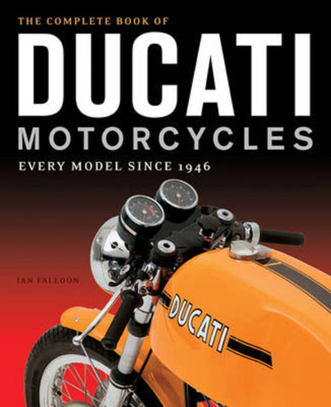 The Complete Book of Ducati Motorcycles by Ian Falloon - 9780760350225