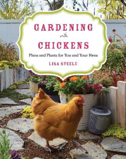 Gardening with Chickens by Lisa Steele - 9780760350478